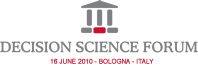 June 2010 - Decision Science Forum - Bologna - Italia (partecipazione su invito)
